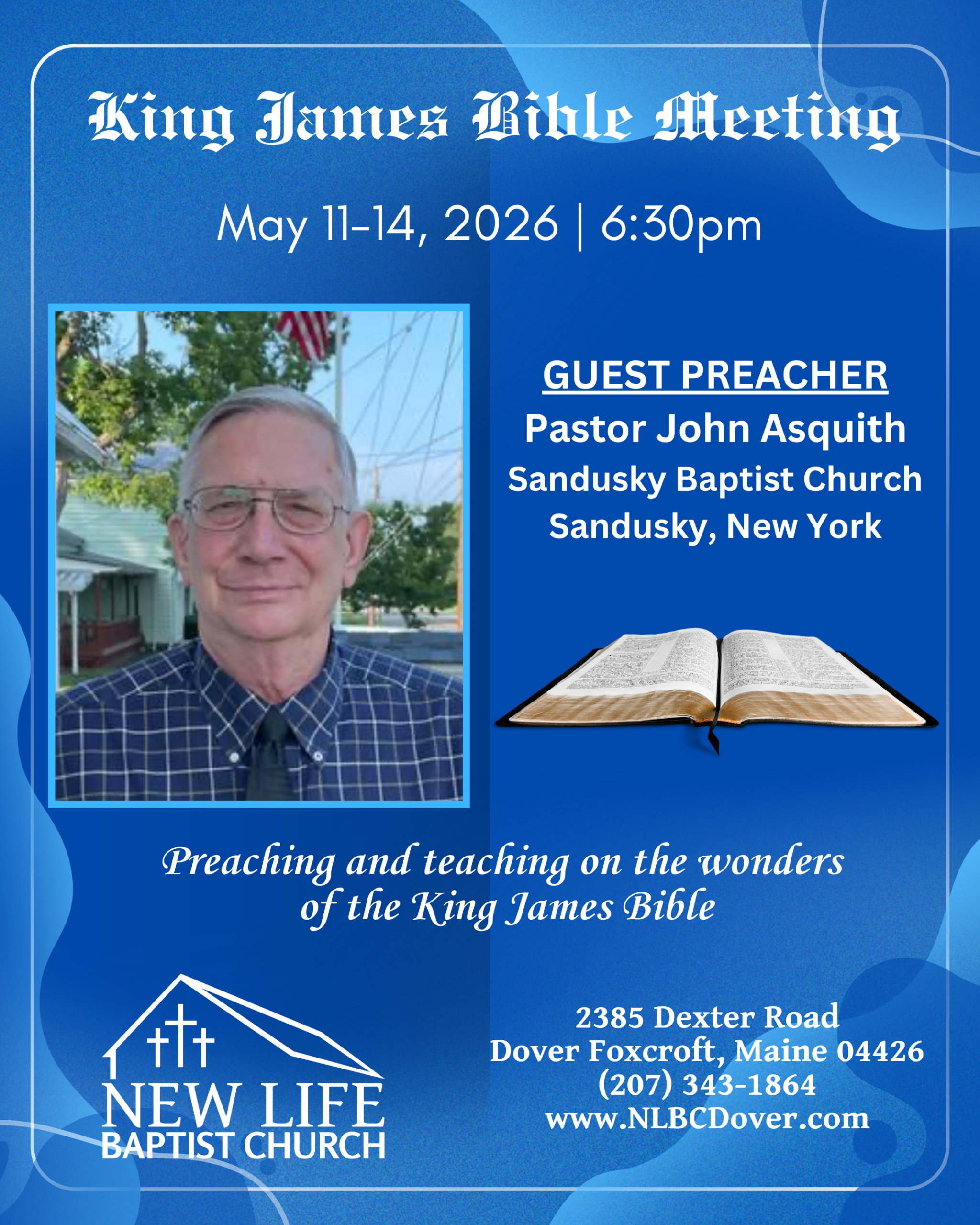 King James Bible Meeting flyer with Pastor John Asquith, May 11–14 at 6:30 PM, New Life Baptist Church in Dover Foxcroft, Maine.